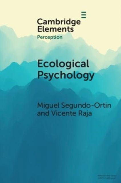 Cover for Segundo-Ortin, Miguel (Universidad de Murcia, Spain) · Ecological Psychology - Elements in Perception (Paperback Book) (2024)