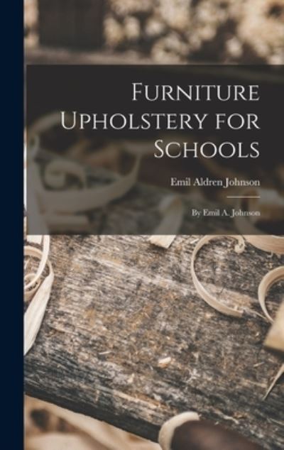 Cover for Emil Aldren 1875- Johnson · Furniture Upholstery for Schools (Hardcover Book) (2021)