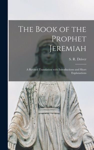 Cover for S R (Samuel Rolles) 1846-1 Driver · The Book of the Prophet Jeremiah (Gebundenes Buch) (2021)
