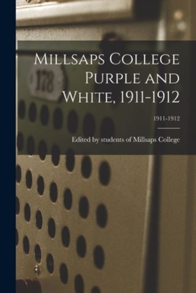 Cover for Edited by Students of Millsaps College · Millsaps College Purple and White, 1911-1912; 1911-1912 (Paperback Book) (2021)