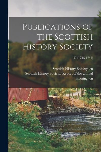 Cover for Scottish History Society Cn · Publications of the Scottish History Society; 57 (1715-1745) (Paperback Book) (2021)