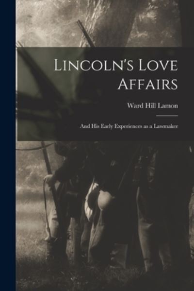 Cover for Ward Hill 1828-1893 Lamon · Lincoln's Love Affairs (Paperback Book) (2021)