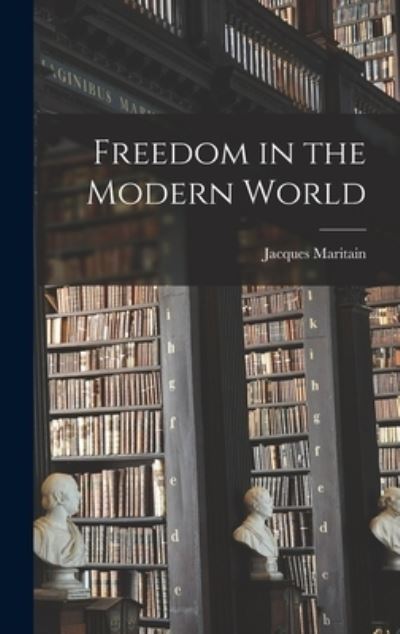 Cover for Jacques 1882-1973 Maritain · Freedom in the Modern World (Hardcover Book) (2021)