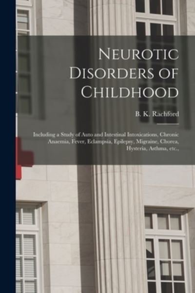 Cover for B K (Benjamin Knox) 1857 Rachford · Neurotic Disorders of Childhood (Paperback Book) (2021)