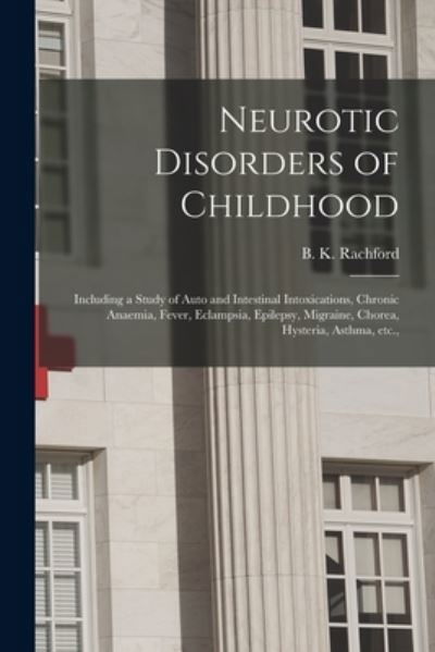 Neurotic Disorders of Childhood - B K (Benjamin Knox) 1857 Rachford - Books - Legare Street Press - 9781014653369 - September 9, 2021