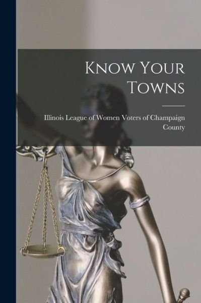 Cover for League of Women Voters of Champaign C · Know Your Towns (Paperback Book) (2021)