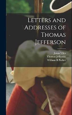 Cover for Thomas Jefferson · Letters and Addresses of Thomas Jefferson (Bog) (2022)