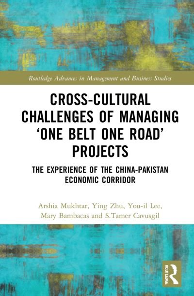 Cover for Mukhtar, Arshia (International Islamic University (IIUI), Pakistan) · Cross-Cultural Challenges of Managing ‘One Belt One Road’ Projects: The Experience of the China-Pakistan Economic Corridor - Routledge Advances in Management and Business Studies (Paperback Book) (2024)