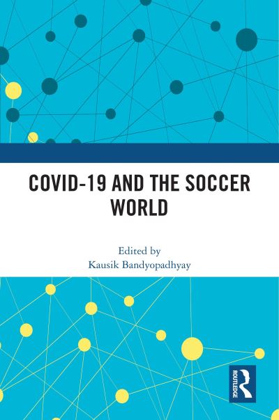 Cover for Kausik Bandyopadhyay · COVID-19 and the Soccer World - Sport in the Global Society – Contemporary Perspectives (Hardcover Book) (2022)