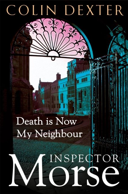 Cover for Colin Dexter · Death is Now My Neighbour - Inspector Morse Mysteries (Pocketbok) (2024)