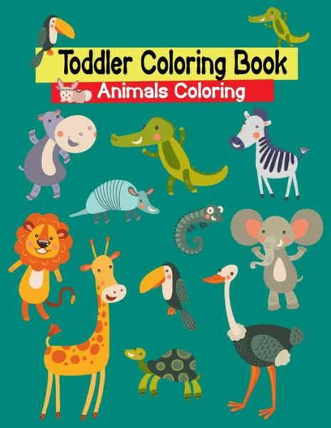 Toddler Coloring Book Animals Coloring - Sun Moon Journal Notebook Publishing - Książki - Independently published - 9781091487369 - 25 marca 2019