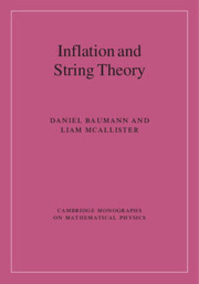 Cover for Baumann, Daniel (University of Cambridge) · Inflation and String Theory - Cambridge Monographs on Mathematical Physics (Paperback Book) (2020)