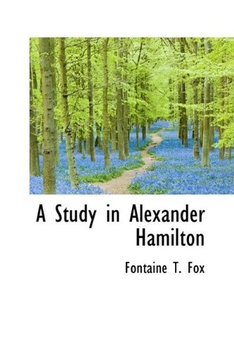 Cover for Fontaine T. Fox · A Study in Alexander Hamilton (Gebundenes Buch) (2009)