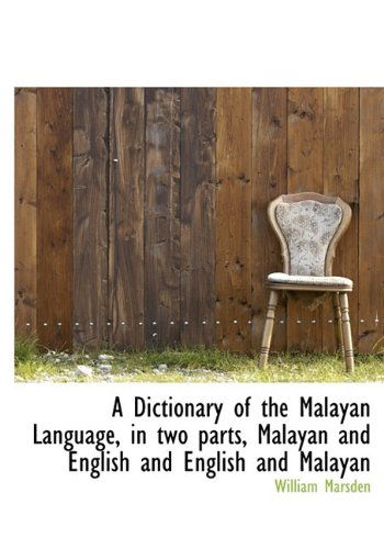 Cover for William Marsden · A Dictionary of the Malayan Language, in Two Parts, Malayan and English and English and Malayan (Paperback Book) [Large Type edition] (2011)