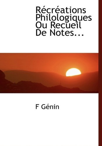 Cover for F Génin · Récréations Philologiques Ou Recueil De Notes... (Taschenbuch) [Large Type edition] (2009)