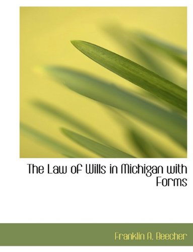 Cover for Franklin A Beecher · The Law of Wills in Michigan with Forms (Hardcover Book) (2009)