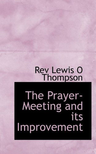 Cover for Lewis O Thompson · The Prayer-Meeting and Its Improvement (Paperback Book) (2009)