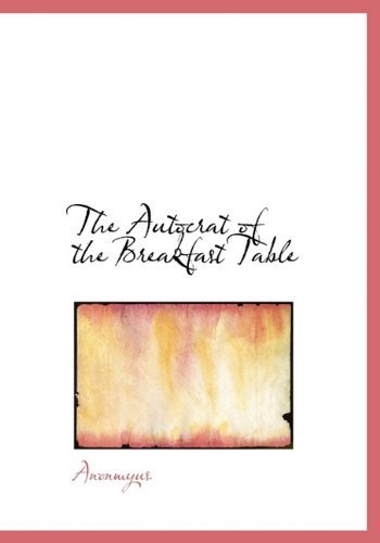 Cover for Anonmyus · The Autocrat of the Breakfast Table (Hardcover Book) (2009)