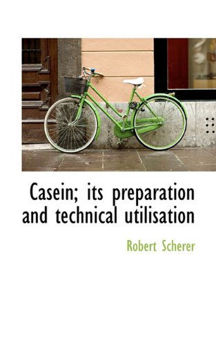 Cover for Robert Scherer · Casein; Its Preparation and Technical Utilisation (Pocketbok) (2009)