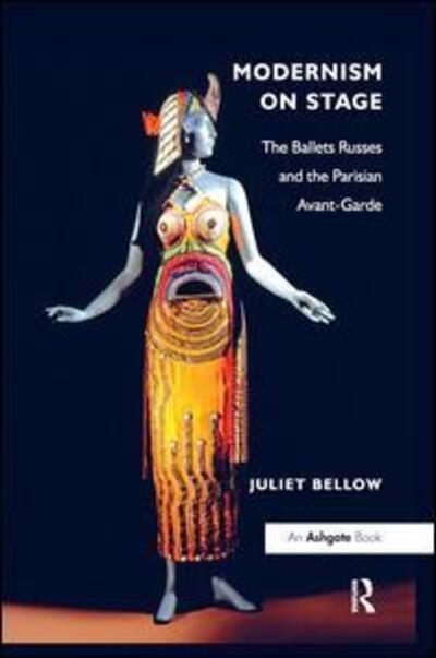 Cover for Juliet Bellow · Modernism on Stage: The Ballets Russes and the Parisian Avant-Garde (Paperback Book) (2016)