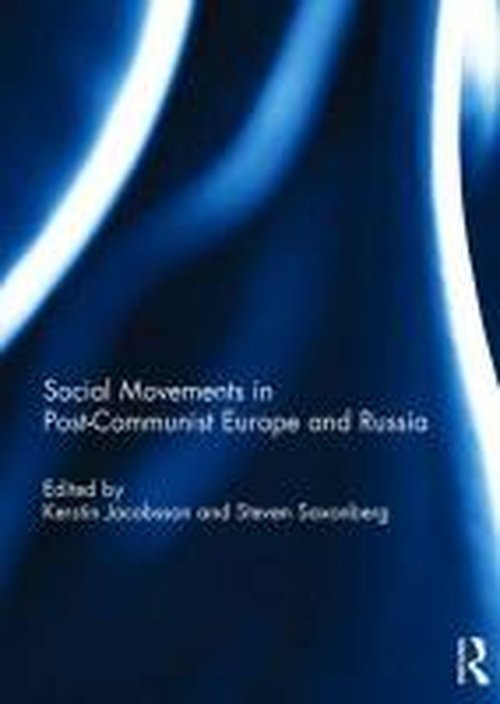 Social Movements in Post-Communist Europe and Russia - Kerstin Jacobsson - Books - Taylor & Francis Ltd - 9781138784369 - July 28, 2014