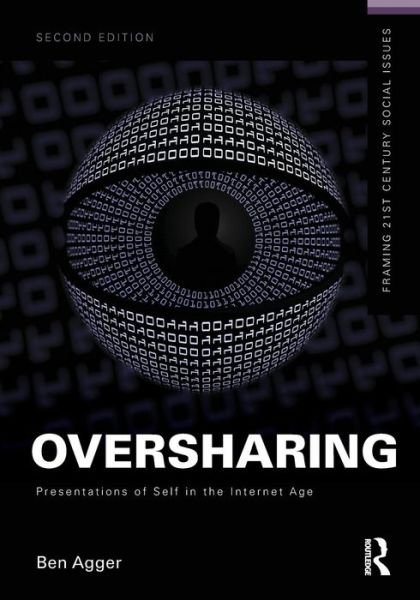 Cover for Ben Agger · Oversharing:  Presentations of Self in the Internet Age - Framing 21st Century Social Issues (Paperback Book) (2015)
