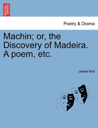 Cover for James Bird · Machin; Or, the Discovery of Madeira. a Poem, Etc. (Pocketbok) (2011)