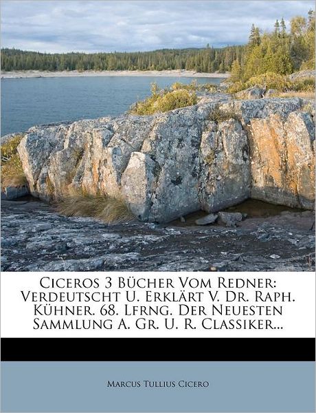 Ciceros 3 Bücher Vom Redner: Ver - Cicero - Livres - Nabu Press - 9781246991369 - 1 septembre 2011