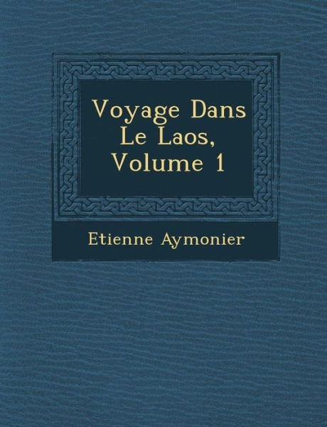 Cover for Etienne Aymonier · Voyage Dans Le Laos, Volume 1 (Paperback Bog) (2012)