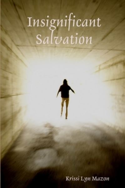 Cover for Krissi Lyn Mazon · Insignificant Salvation (Book) (2013)