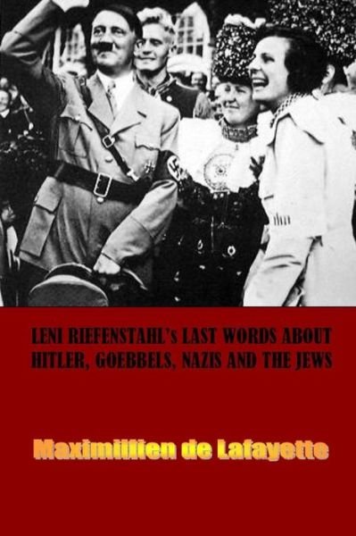Cover for Maximillien De Lafayette · Leni Riefenstahl's Last Words About Hitler, Goebbels, Nazis and the Jews (Paperback Book) (2014)