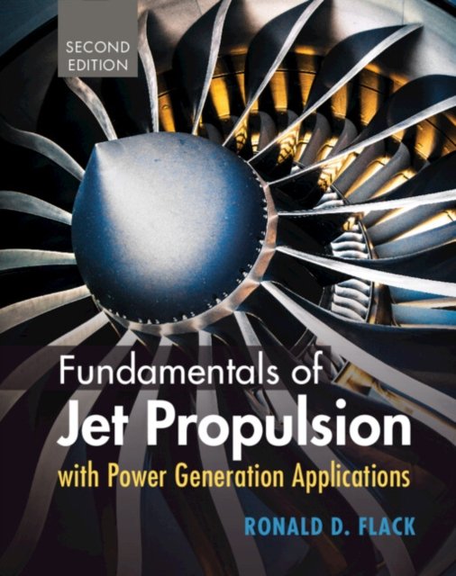 Cover for Flack, Ronald D. (University of Virginia) · Fundamentals of Jet Propulsion with Power Generation Applications - Cambridge Aerospace Series (Hardcover Book) [2 Revised edition] (2023)