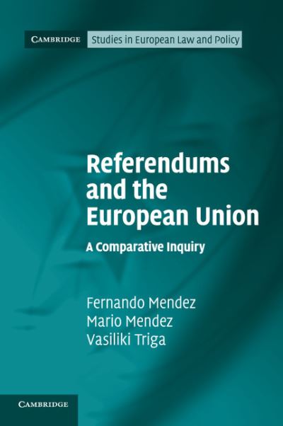 Cover for Mendez, Fernando (Universitat Zurich) · Referendums and the European Union: A Comparative Inquiry - Cambridge Studies in European Law and Policy (Paperback Book) (2016)