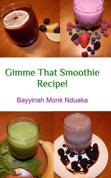 Cover for Bayyinah Monk-nduaka · Gimme That Smoothie Recipe! (Paperback Book) (2015)