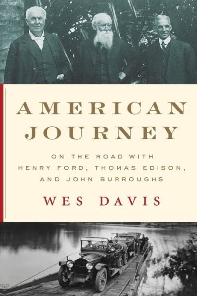 Cover for Wes Davis · American Journey: On the Road with Henry Ford, Thomas Edison, and John Burroughs (Paperback Book) (2024)