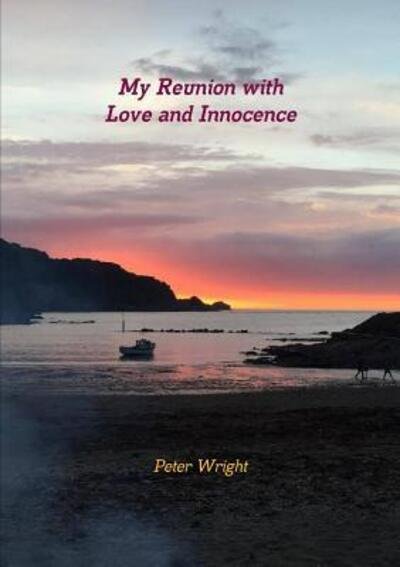 Cover for Peter Wright · My Reunion with Love and Innocence (Pocketbok) (2017)