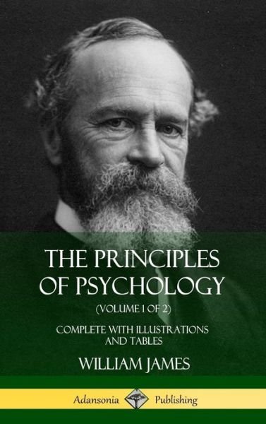 Cover for William James · The Principles of Psychology Complete with Illustrations and Tables (Gebundenes Buch) (2018)