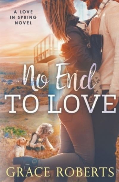 No End to Love - Grace Roberts - Books - Draft2Digital - 9781393338369 - March 31, 2020