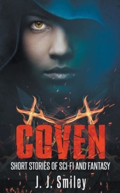 Coven; Short Stories of Sci-fi and Fantasy - J J Smiley - Books - Draft2Digital - 9781393734369 - March 19, 2019