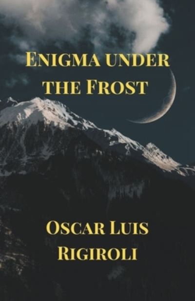 Cover for Oscar Luis Rigiroli · Enigma under the Frost (Paperback Book) (2015)