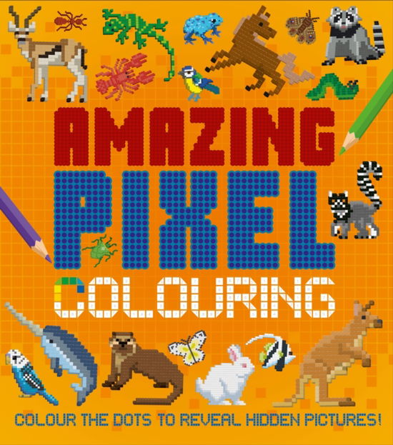 Cover for Dan Crisp · Amazing Pixel Colouring: Colour the Dots to Reveal Hidden Pictures! (Paperback Book) (2024)