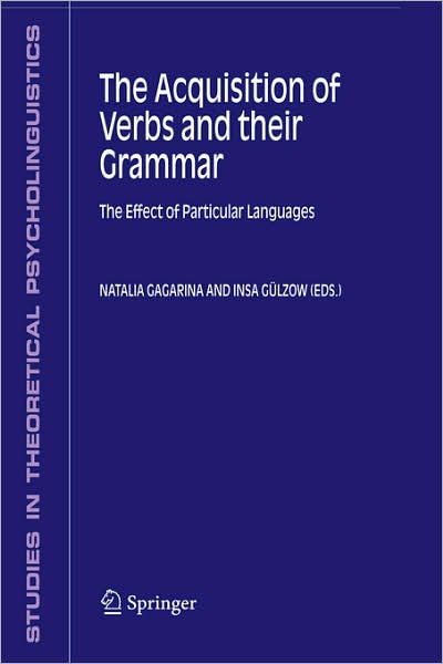 Cover for Natalia Gagarina · The Acquisition of Verbs and their Grammar:: The Effect of Particular Languages - Studies in Theoretical Psycholinguistics (Paperback Book) [2008 edition] (2007)