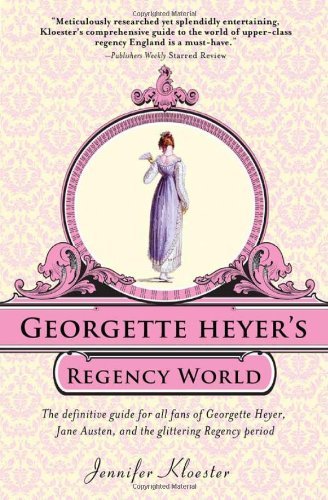 Georgette Heyer's Regency World - Jennifer Kloester - Libros - Sourcebooks - 9781402241369 - 1 de agosto de 2010