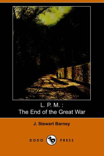 Cover for J. Stewart Barney · L.p.m.: the End of the Great War (Dodo Press) (Paperback Book) (2006)