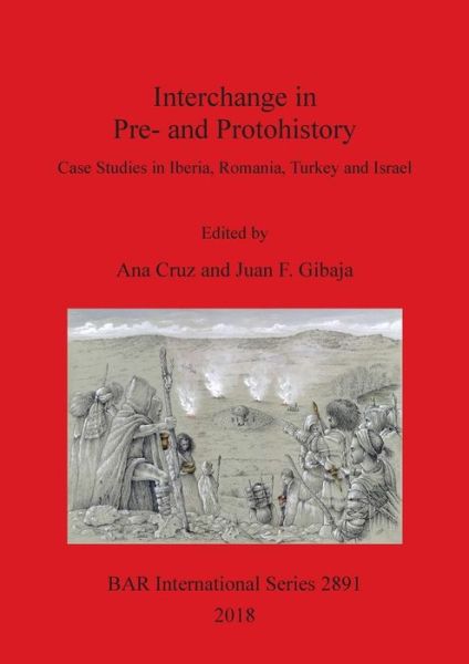 Interchange in Pre- and Protohistory - Ana Cruz - Books - BAR Publishing - 9781407316369 - March 29, 2018