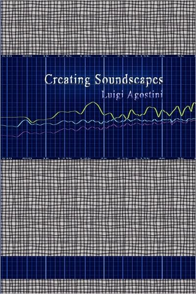 Cover for Luigi Agostini · Creating Soundscapes (Innbunden bok) (2008)
