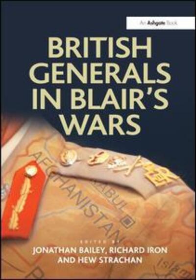 Cover for Jonathan Bailey · British Generals in Blair's Wars - Military Strategy and Operational Art (Paperback Book) [New edition] (2013)