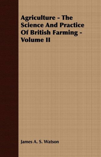 Cover for James A. S. Watson · Agriculture - the Science and Practice of British Farming - Volume II (Paperback Book) (2008)