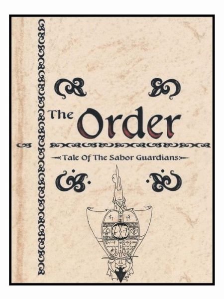 Cover for Casey Parker · The Order: the Tale of the Sabor Guardians (Paperback Book) (2015)