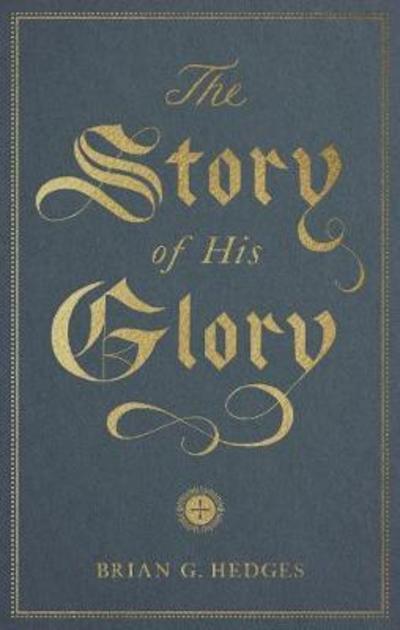 Cover for Brian G. Hedges · The Story of His Glory (Paperback Book) (2019)